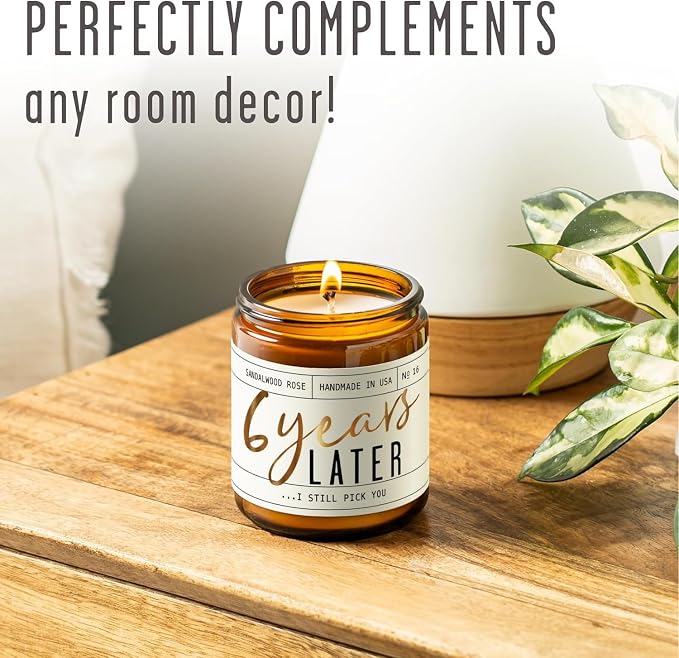 6 Year Gift for Anniversary for Her - '6 Years Later' Soy Candle, w/Sandalwood Rose - Infused w/Essential Oils I 6th Anniversary Wedding Gift for Wife I 50Hr Burn I USA Made