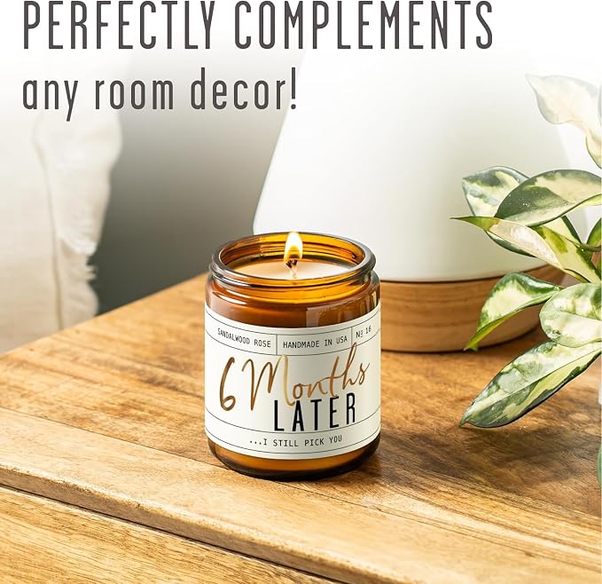 6 Month Gift for Anniversary for Girlfriend - '6 Months Later' Candle, w/Sandalwood Rose - Infused w/Essential Oils I 6 Month Anniversary I 50Hr Burn, USA Made
