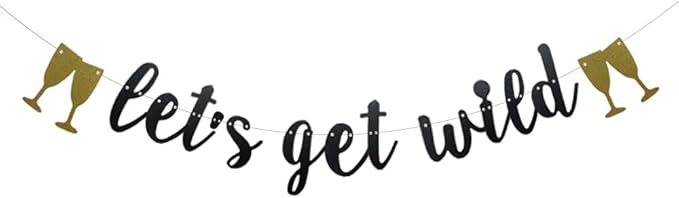 Let's Get Wild Banner,Black Glitter Paper Party Decorations for Graduation/Bachelorette/Girls Night/Fiesta/Birthday Party Supplies,Letters Black,Betteryanzi