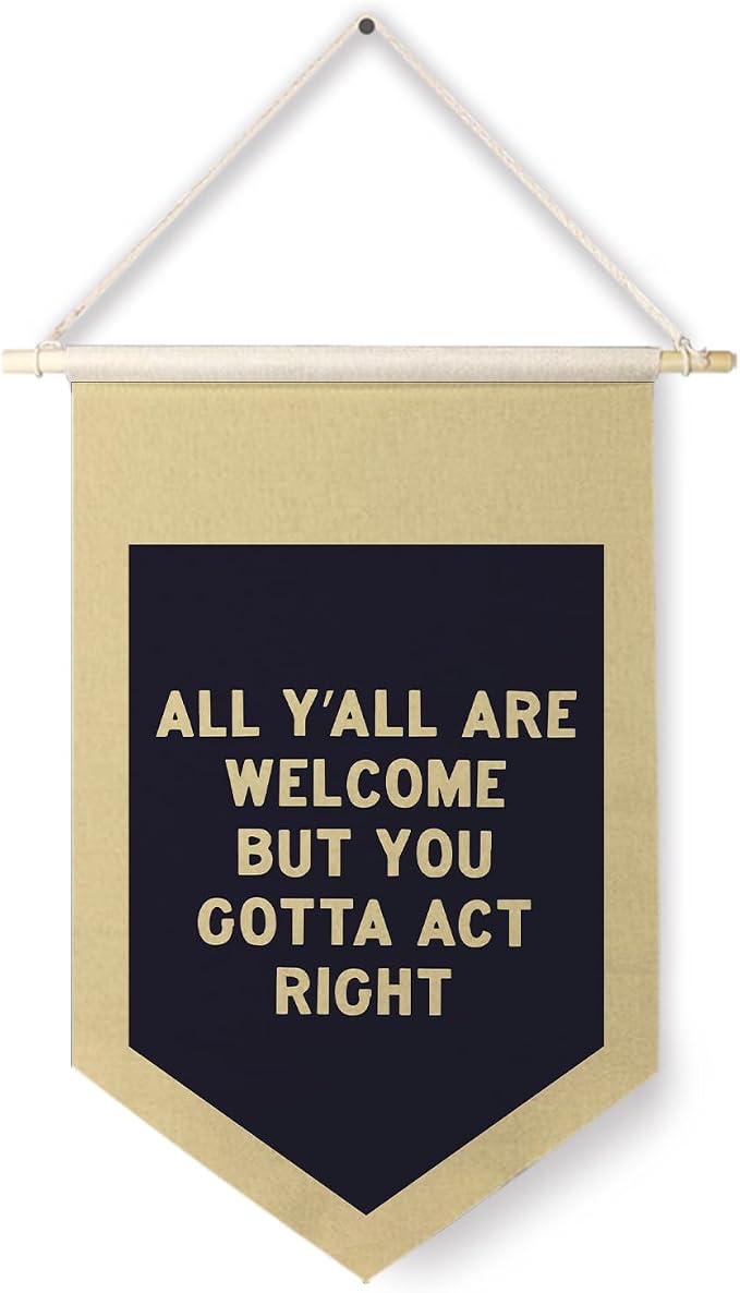 Qpenm All are Welcome Hanging Wall Canvas Banner, All Y'all Are Welcome But You Gotta Act Right Funny Hanging Pennant Poster for Classroom Home Entryway Living Room Office Decor