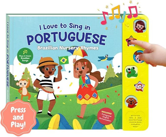 I Love to Sing in Portuguese: Brazilian Nursery Rhymes, Musical Baby Sound Books for Toddlers 1-3, Brazilian Books for Children, Interactive Songbook