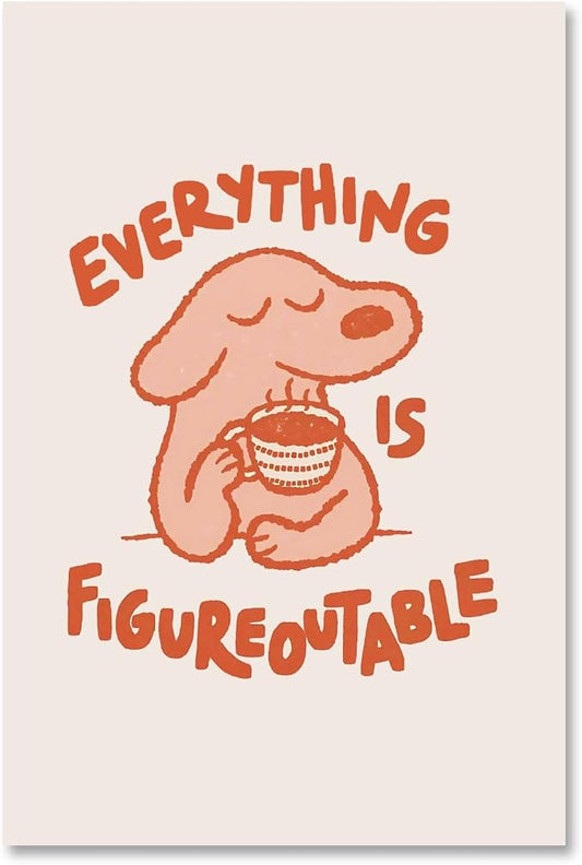 LEKDRA Everything Is Figureoutable Motivational Poster Cute Dog Positive Quote Inspirational Wall Art Funny Cartoon Mental Health Coffee Canvas Print for Kids Room Home Decor 8x12inch Unframed