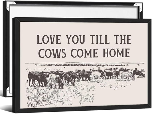 I Love You Till The Cows Come Home Wall Art Black And White Western Cowboy Poster 16X24 inch Black Framed Southwestern Country Animal Canvas Prints Farmhouse Living Room Wall Decor