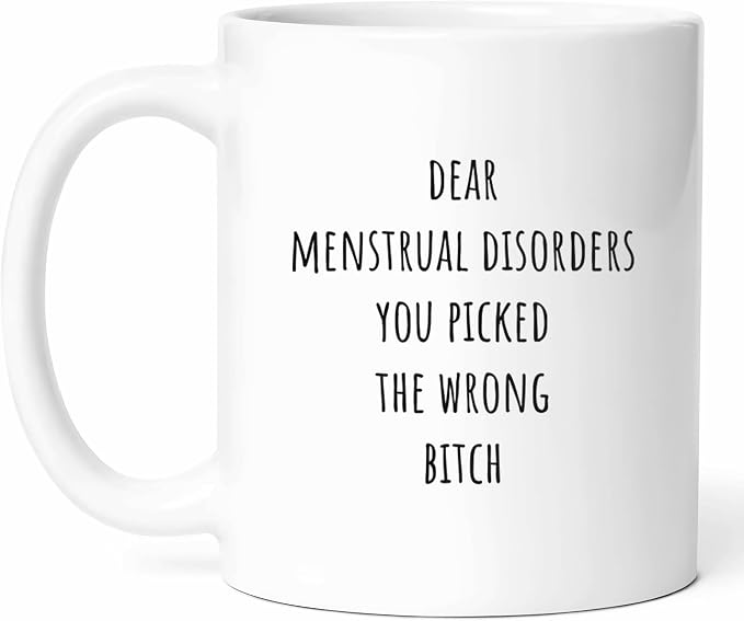 Dear Menstrual Disorders Mug - Reproductive Health Coffee Cup - Women S Funny Gift From Friends - Cycle Awareness Tea Mugs - Hormonal Cups - 11 Oz Ceramic Gifts For Patients, Birthday, Him, Her, Day