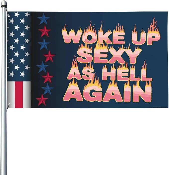 Woke Up Sexy As Hell Again Funny Flags For Bedroom