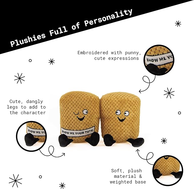 Tater Tot Plushie - Show Me Your Tots! Sassy Tater Tot Potato Plush, Perfect Potato Themed Gift, Food Plush Toy for Gifting