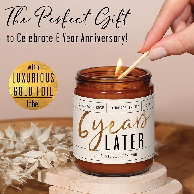 6 Year Gift for Anniversary for Her - '6 Years Later' Soy Candle, w/Sandalwood Rose - Infused w/Essential Oils I 6th Anniversary Wedding Gift for Wife I 50Hr Burn I USA Made