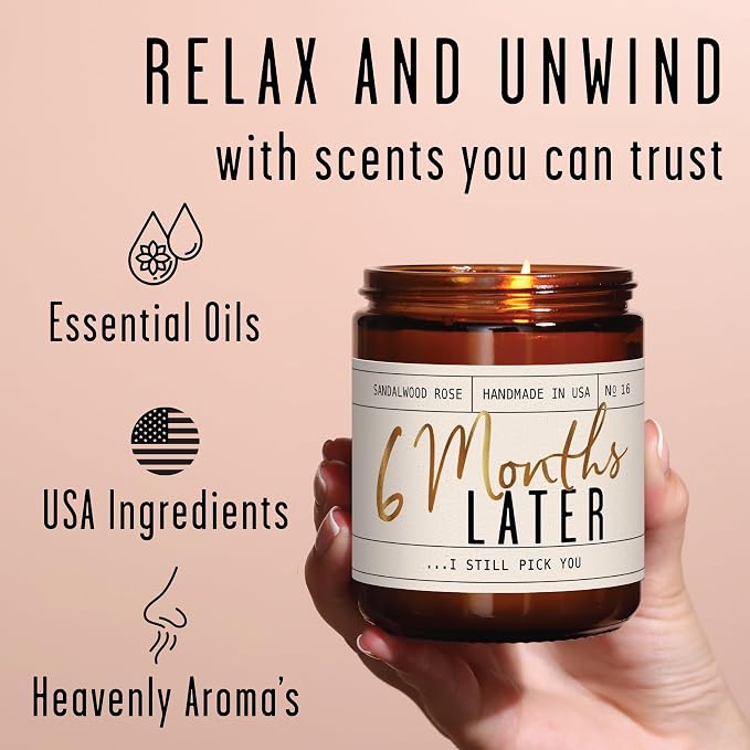 6 Month Gift for Anniversary for Girlfriend - '6 Months Later' Candle, w/Sandalwood Rose - Infused w/Essential Oils I 6 Month Anniversary I 50Hr Burn, USA Made