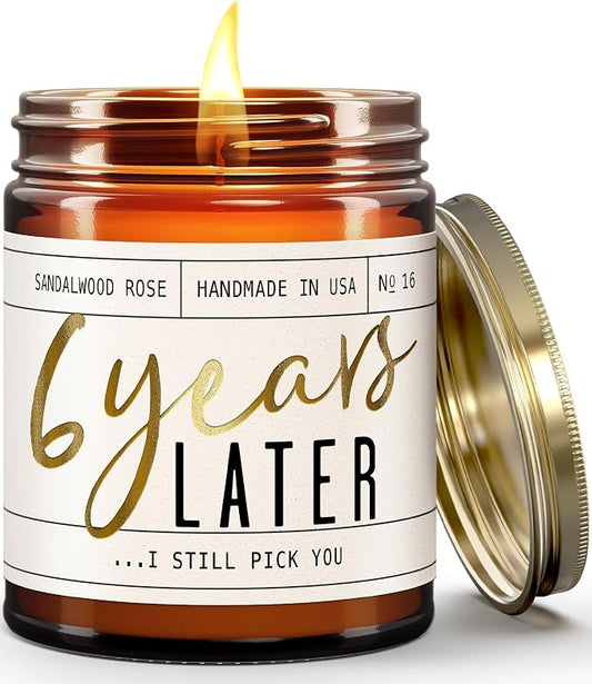 6 Year Gift for Anniversary for Her - '6 Years Later' Soy Candle, w/Sandalwood Rose - Infused w/Essential Oils I 6th Anniversary Wedding Gift for Wife I 50Hr Burn I USA Made